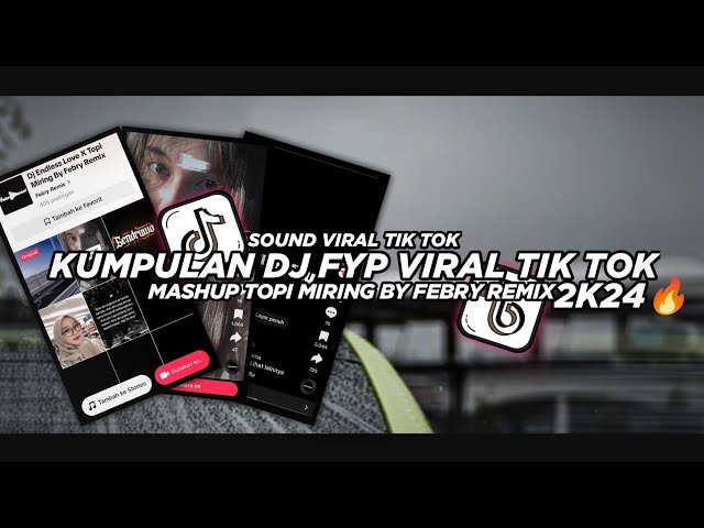 Kumpulan Dj Viral Tik tok 2K24🔥 Mashup Topi Miring || Bootleg Febry Remix All Songs One Style class=