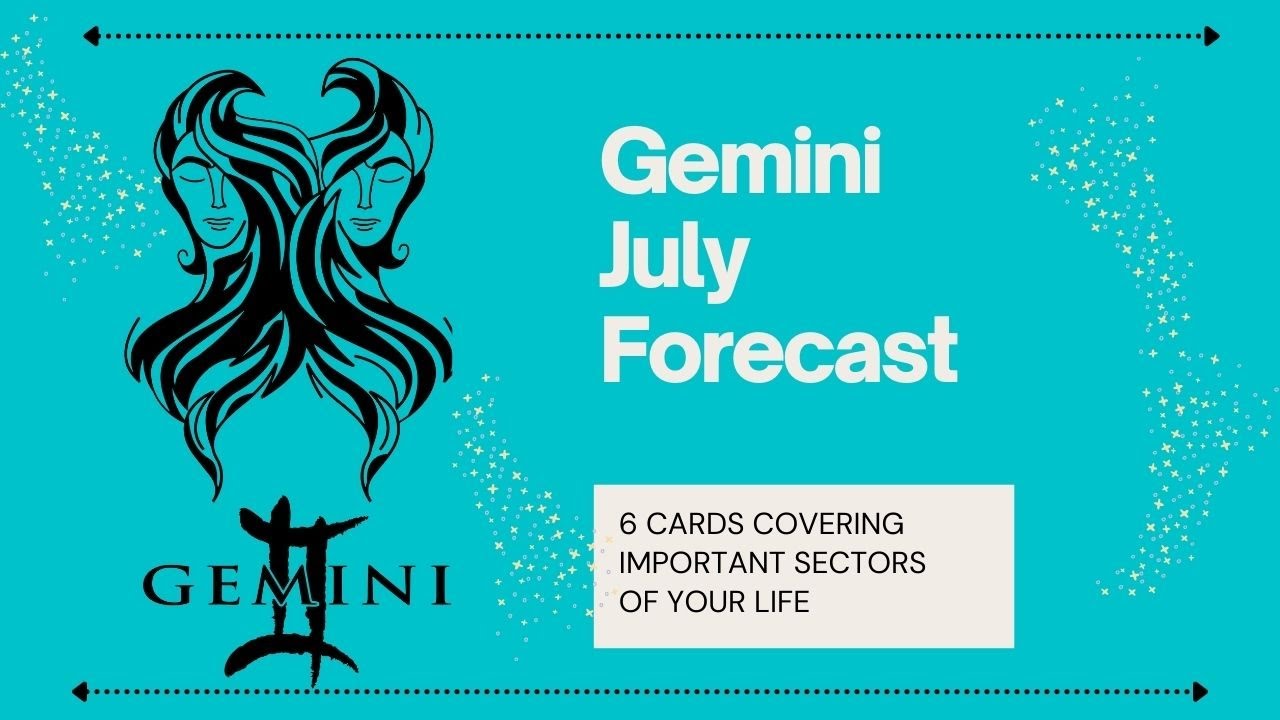 Gemini July 2021 Forecast - Predictions Tarot - Astrology
