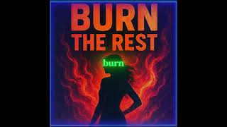 Download Lagu Burn The Rest MP3