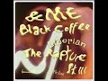 &ME, Black Coffee - The Liberian Rapture Pt.III