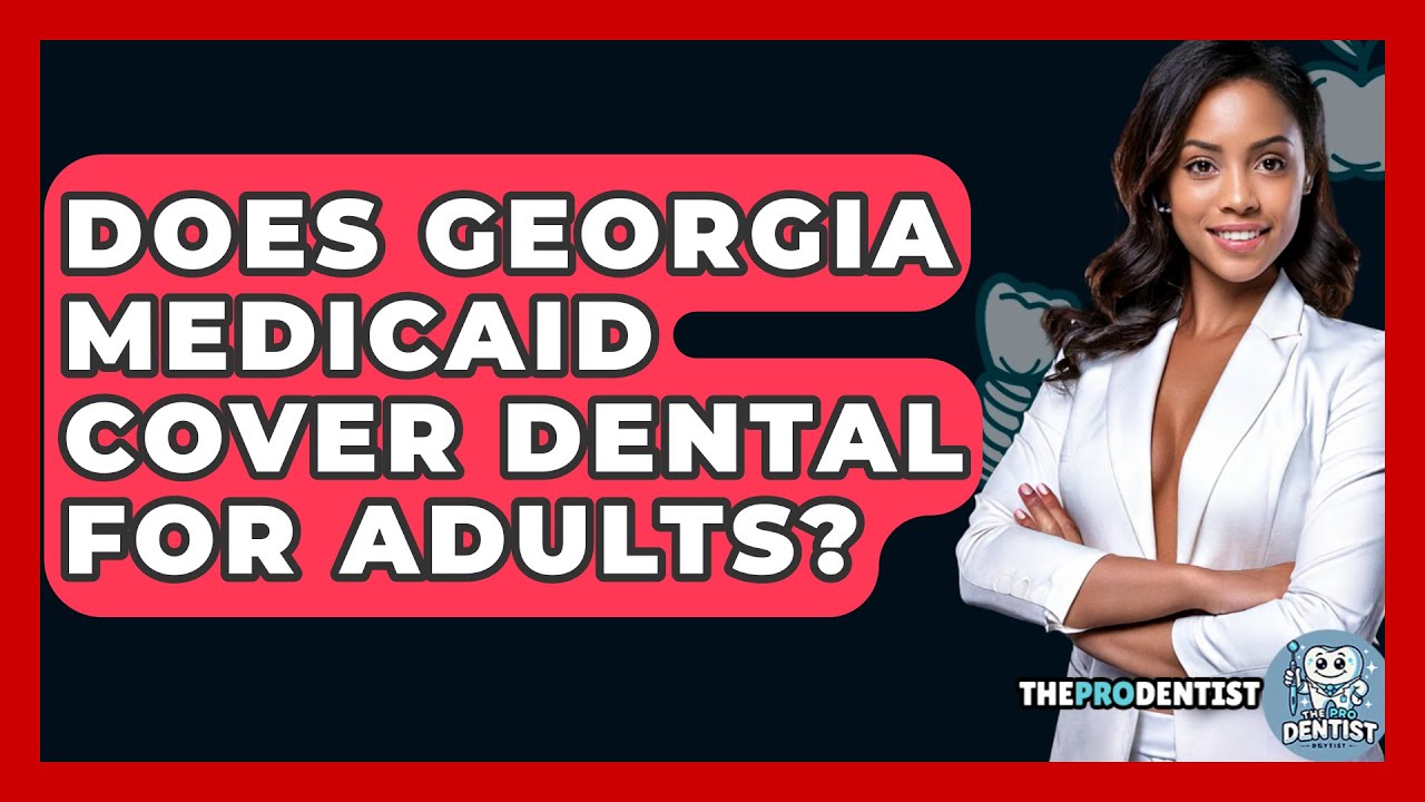 What Does Medicaid Cover For Dental For Adults In Louisiana Does Georgia Medicaid Cover Dental For Adults? - The Pro Dentist - YouTube