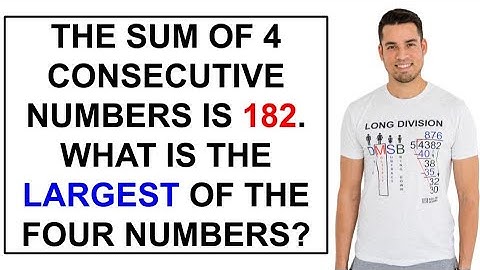 If the sum of four consecutive numbers is 182, find the largest of the four numbers!