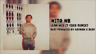 Nito NB - Lean Wid It (GKD Remix) (Prod. Kayman x BKay)