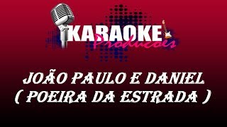 JOÃO PAULO E DANIEL - POEIRA DA ESTRADA ( KARAOKE )