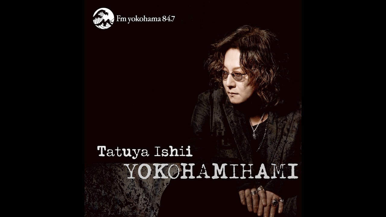 石井竜也 YOKOHAMIHAMI #43 - YouTube
