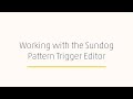 Using the Sundog Pattern Trigger editor