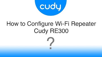 How to Configure Wi-Fi  Extender, Cudy RE300 Installation Setup Guide