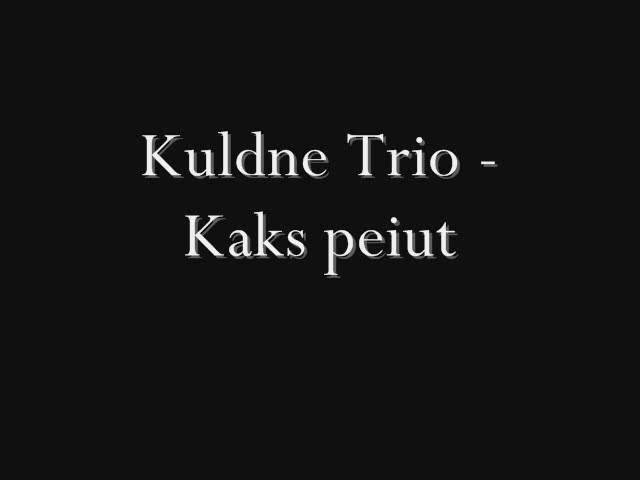 Kuldne Trio - Kaks peiut class=