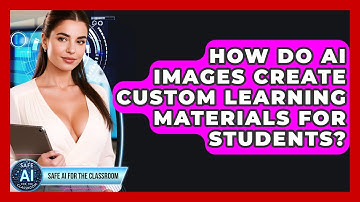 How Do AI Images Create Custom Learning Materials For Students? - Safe AI for The Classroom