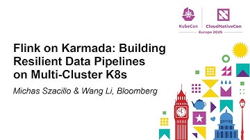 Flink on Karmada: Building Resilient Data Pipelines on Multi-Cluster K8s - Michas Szacillo & Wang Li