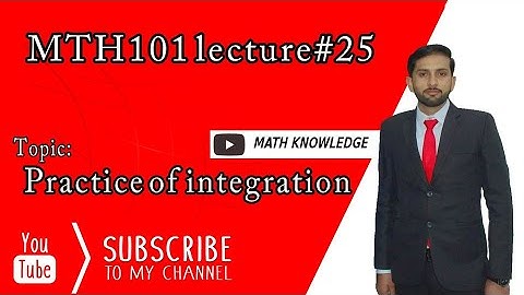 MTH101 lec#25 Practice of basic integration