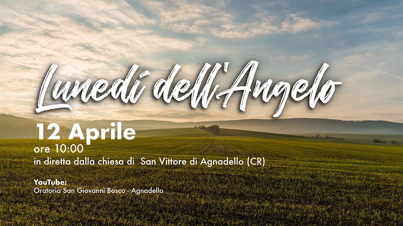 Lunedì dell'Angelo 13 Aprile 2020 YouTube Lunedì dell'Angelo 13 Aprile 2020 YouTube