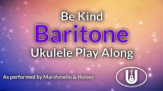 ukeplayalongs: Be Kind - Marshmellow & Halsey - Baritone - Key of D