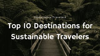 Top 10 Destinations for Sustainable Travelers
