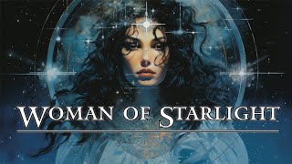 Woman of Starlight - Meditative Music, Relaxing and Tranquil Ambient