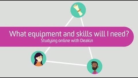 What equipment and skills will I need? | Studying online with Deakin