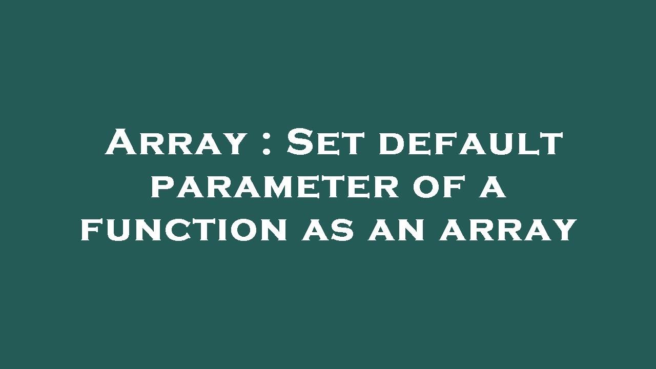 Array : Set default parameter of a function as an array - YouTube