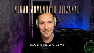 🔴 NENAD BLIZANAC - BICE SVE OK LIVE