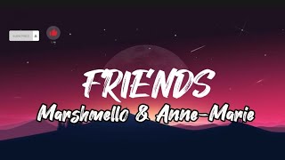 Friends- Marshmello & Anne-Marie (Lyrics)