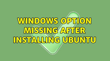 Windows option missing after installing ubuntu (3 Solutions!!)