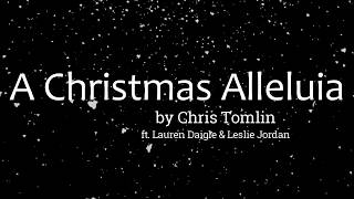 A Christmas Alleluia by Chris Tomlin ft. Lauren Daigle & Leslie Jordan (Lyric Video) chords