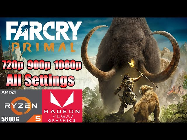 Far Cry Primal | Ryzen 5 5600G Vega 7 | All Settings - 720p - 900p - 1080p  - YouTube