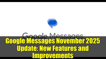 Google Messages November 2025 Update: New Features and Improvements