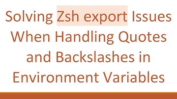 Solving Zsh export Issues When Handling Quotes and Backslashes in Environment Variables