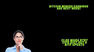 Bitcoin Miners Earnings On Deck! - CLSK MARA BTBT CIFR