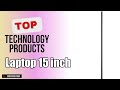 Top 5 Technology products about Laptop 15 inch Top-rated of NOW