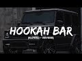 Hookah Bar Slowed Reverb