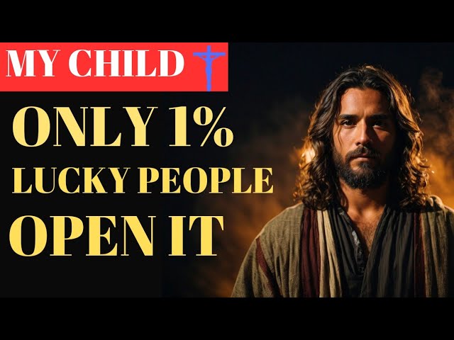 ONLY 1% LUCKY PEOPLE OPEN IT || GOD'S MESSAGE FOR YOU TODAY class=