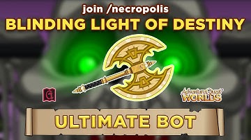 *Latest Update: Nov. 12, 2022* Blinding Light of Destiny (Ultimate Bot) || GRIMLITE REV
