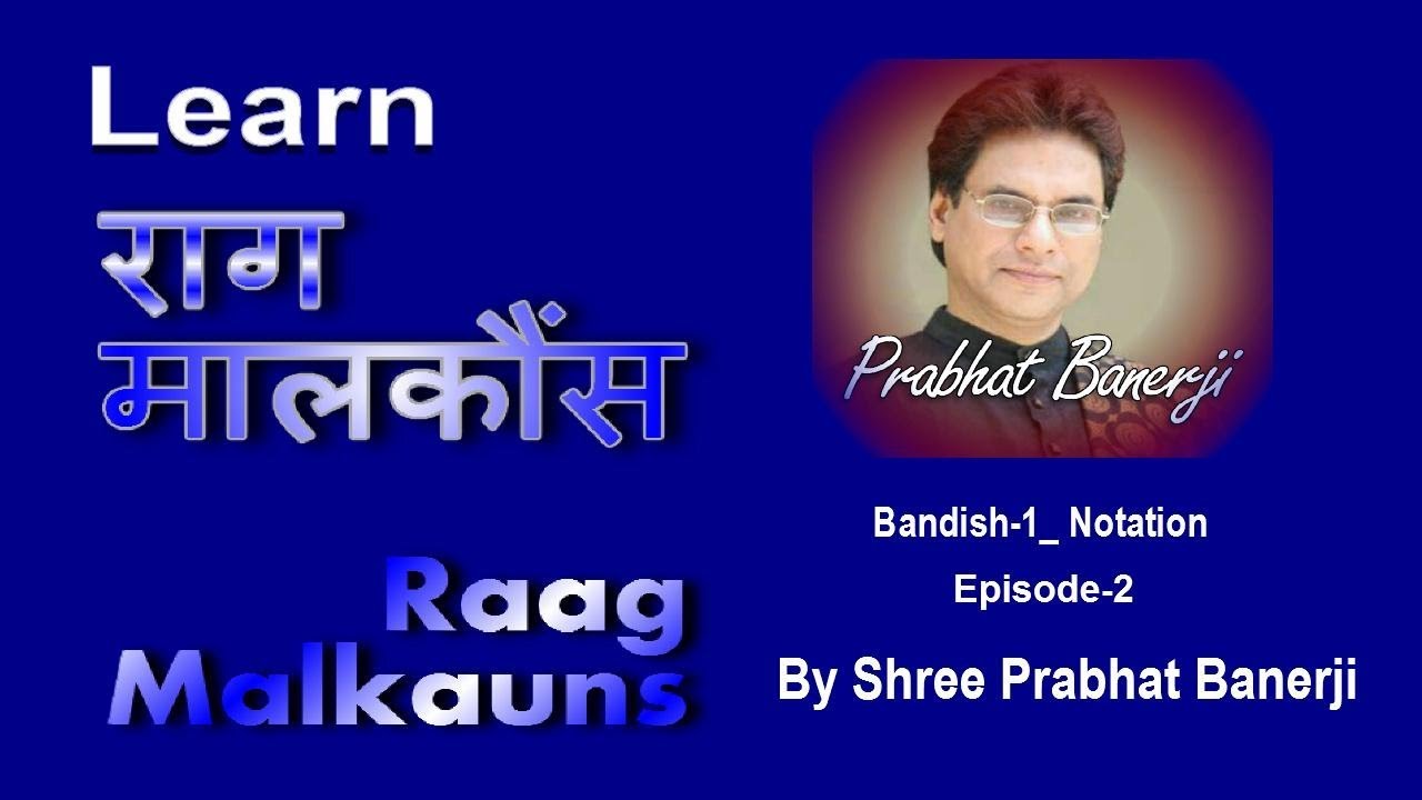 Raag Malkauns | Bandish-1 (Notation) | Learn By Shree Prabhat Banerji | Episode-2