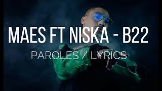 MAES Ft NISKA - B22 (Paroles/Lyrics)