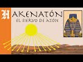 Akenatón, el siervo de Atón en 7 minutos