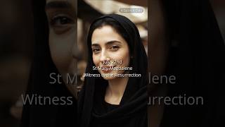 St Mary Magdalene First Witness Of The Resurrection. July 22Nd