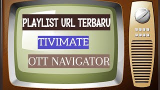 Playlist URL Terkini Untuk Tivimate & OTT Navigator #Tivimate #OTTNavigator
