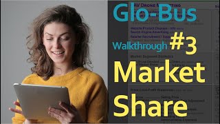 Glo-Bus Walk Through #3 - Market Share