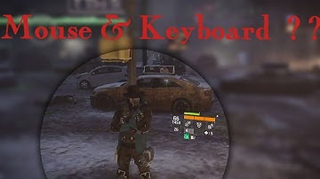 Why do people think Im Use Mouse & Keyboard ( Am i cheating ) Lulzz " The Division 1.8.3 "
