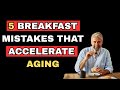 SENIORS: 5 Breakfast Mistakes That Accelerate Aging | Senior Health Tips