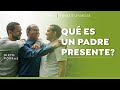 Qué es un padre presente?