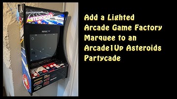 Add a Lighted Arcade Game Factory Marquee to an Arcade1Up Asteroids Partycade
