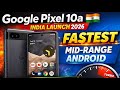 Google Pixel 10a India Launch 2026 | Fastest Mid-Range Android Under ₹50,000?
