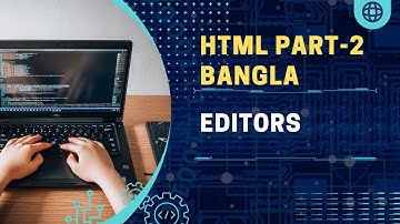 HTML / HTML5 Bangla Tutorial Editors Part 2 | Skill with Alamin