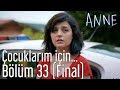 Anne 33. Bölüm (Final) - Çocuklarım İçin...