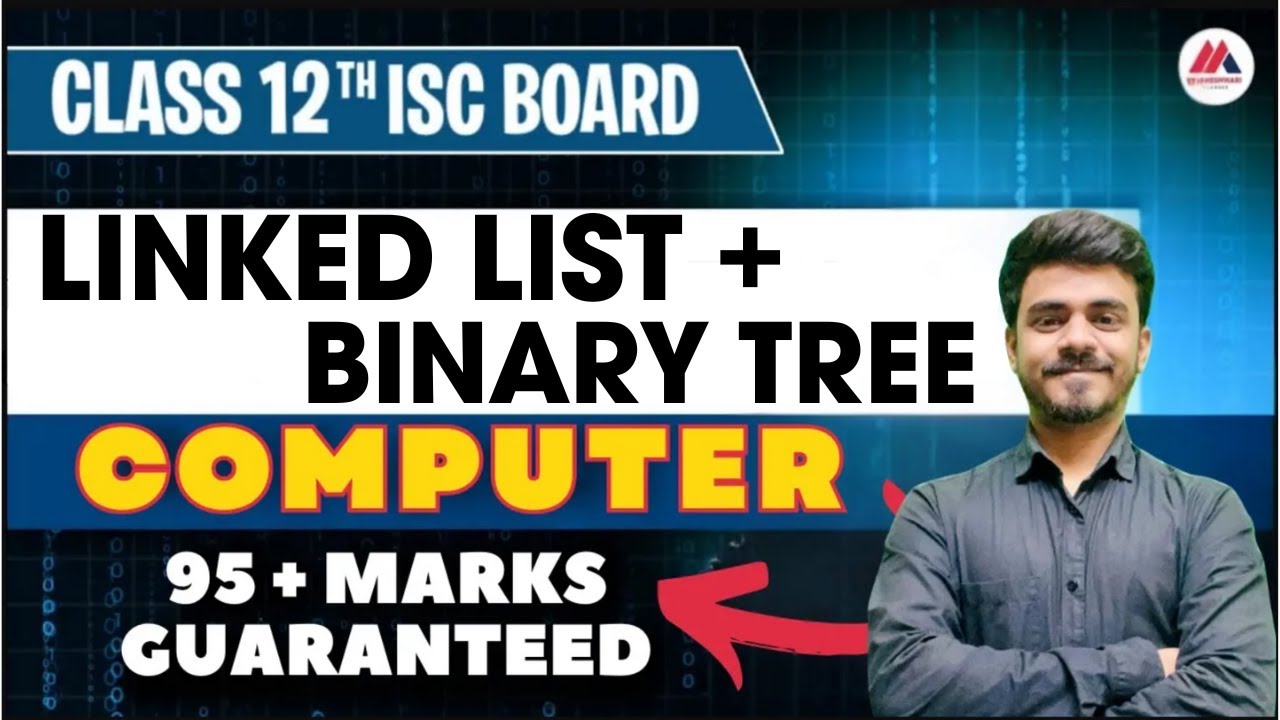 LINKED LIST + BINARY TREE | Live Revision | Lec - 10 | Computer ISC ...