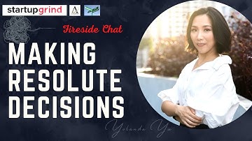 Making Resolute Decisions - Full Talk at Startup Grind 2021 Management Career in Tech By Yolanda Yu