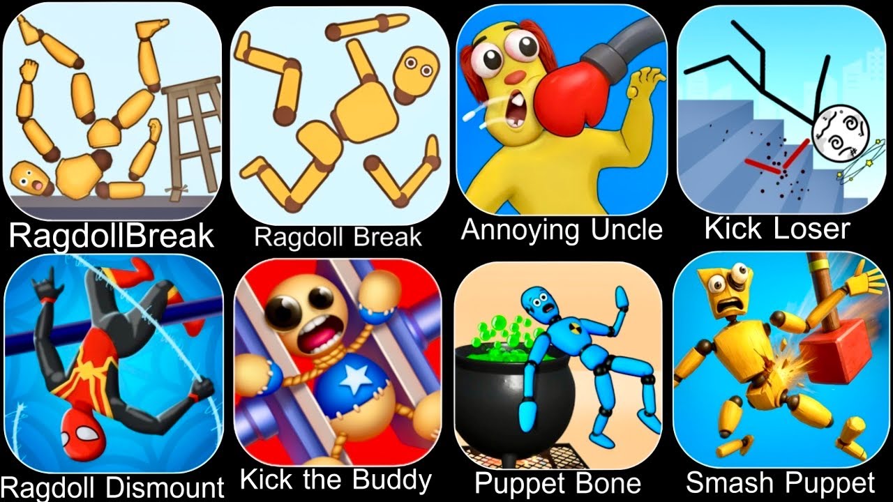 Ragdoll Break,Kick the Buddy,Annoying Uncle Punch,Ragdoll Fall,Kick Loser,Smash Puppet,Ragdoll Game