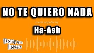 Ha-Ash - No Te Quiero Nada (Versión Karaoke)